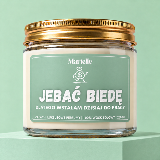Jeb*ć biedę - świeca sojowa (250 ml)