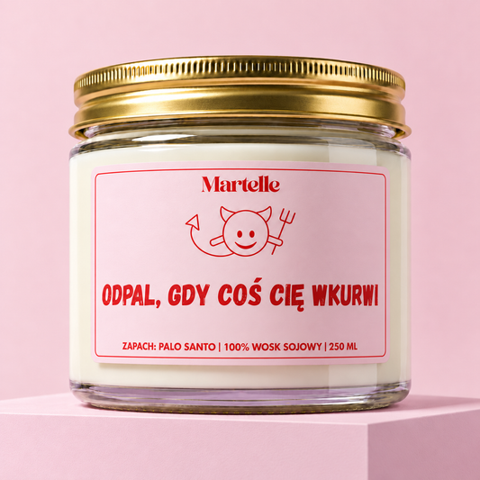 Odpal, gdy coś cię wkur*i - świeca sojowa (250 ml)