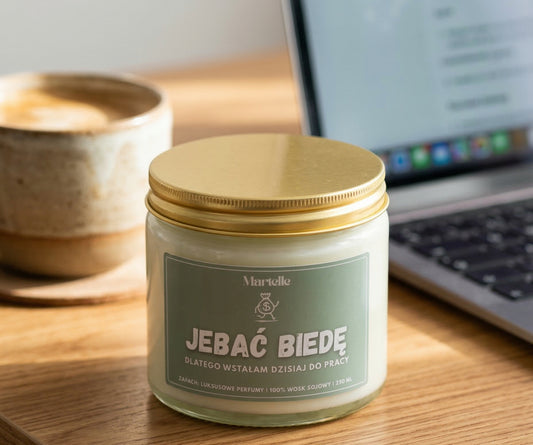Jeb*ć biedę - świeca sojowa (250 ml)