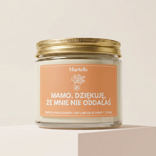 Mamo, dziękuję, że mnie nie oddałaś - świeca sojowa (250 ml)