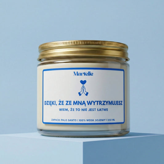 Dzięki, że ze mną wytrzymujesz - świeca sojowa (250 ml)