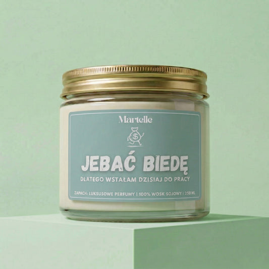 Jeb*ć biedę - świeca sojowa (250 ml)