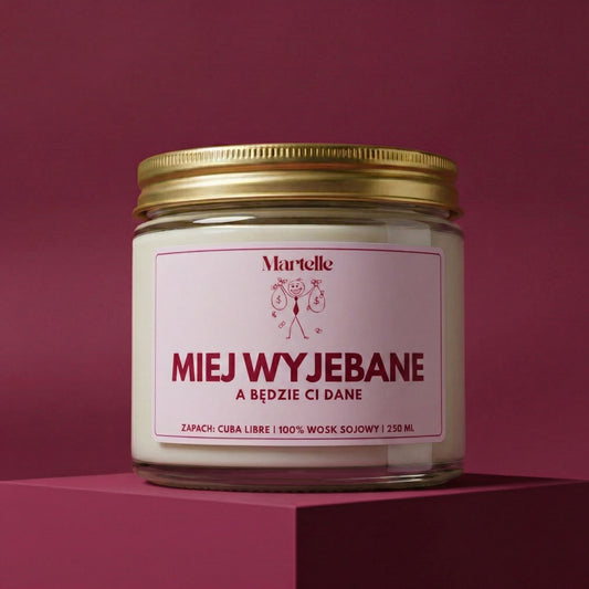 Miej wyj*bane - świeca sojowa (250 ml)